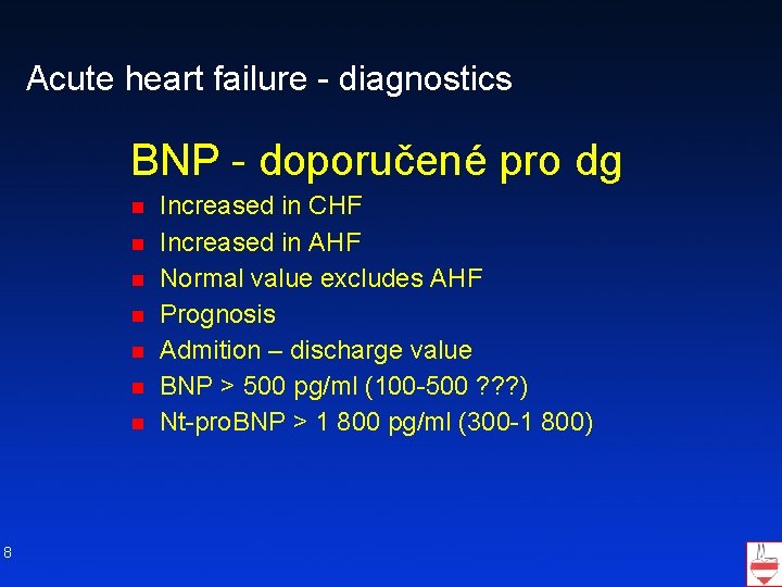 Acute heart failure - diagnostics BNP - doporučené pro dg n n n n