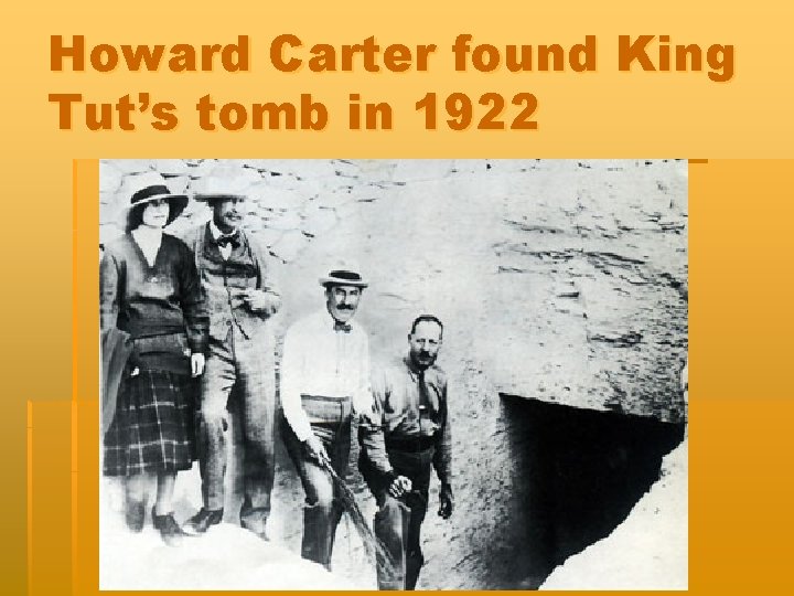 Howard Carter found King Tut’s tomb in 1922 