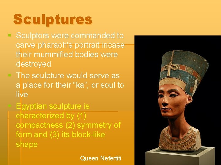 Sculptures § Sculptors were commanded to carve pharaoh's portrait incase their mummified bodies were