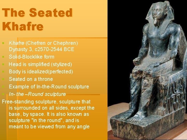 The Seated Khafre § Khafre (Chefren or Chephren) Dynasty 3, c 2570 -2544 BCE