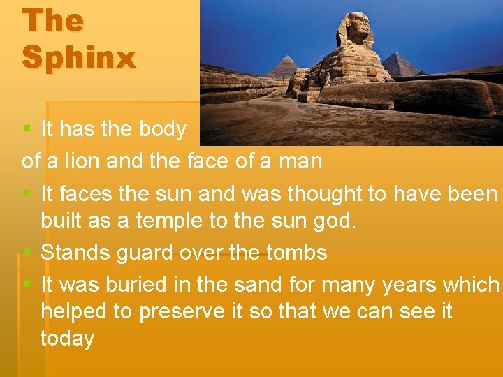 The Sphinx § It has the body of a lion and the face of
