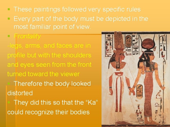 § These paintings followed very specific rules § Every part of the body must