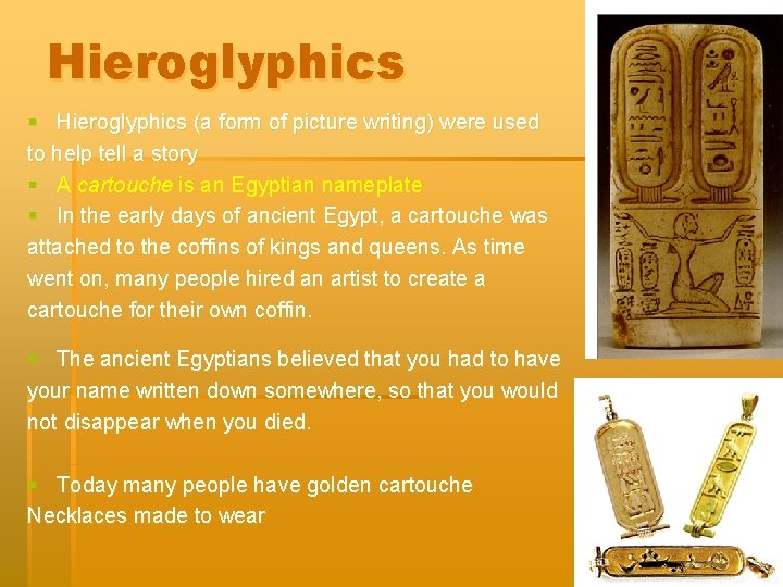 Hieroglyphics § Hieroglyphics (a form of picture writing) were used to help tell a