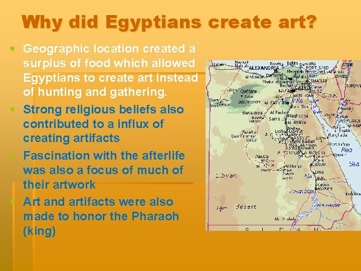 Why did Egyptians create art? § Geographic location created a surplus of food which