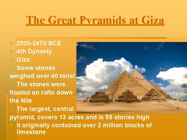 The Great Pyramids at Giza § 2530 -2470 BCE § 4 th Dynasty §