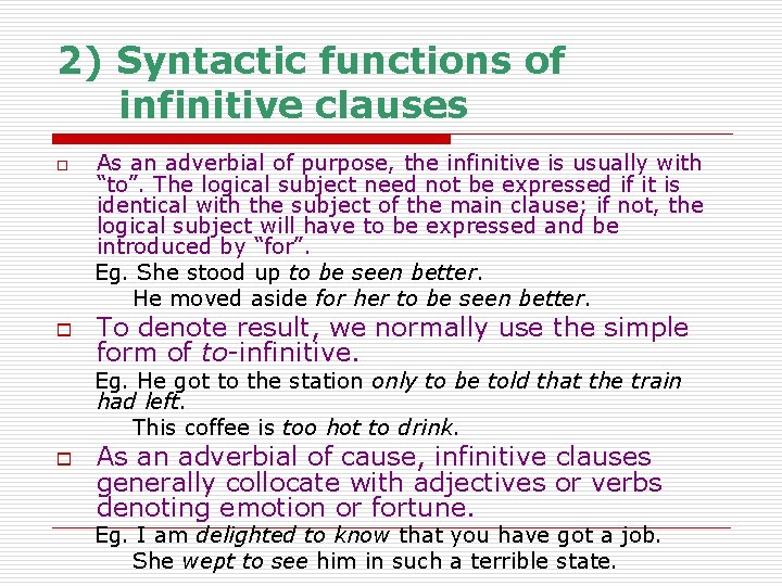 2) Syntactic functions of infinitive clauses o o As an adverbial of purpose, the