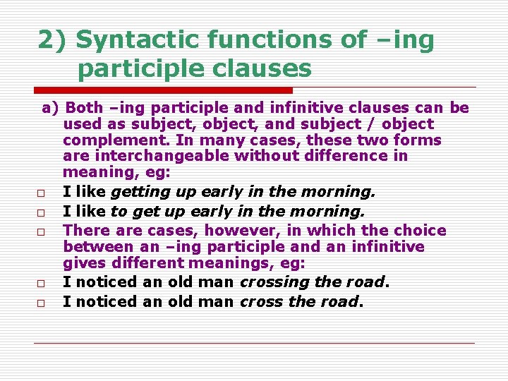 2) Syntactic functions of –ing participle clauses a) Both –ing participle and infinitive clauses