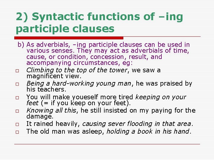 2) Syntactic functions of –ing participle clauses b) As adverbials, –ing participle clauses can