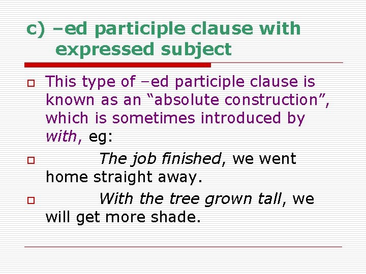 c) –ed participle clause with expressed subject o o o This type of –ed