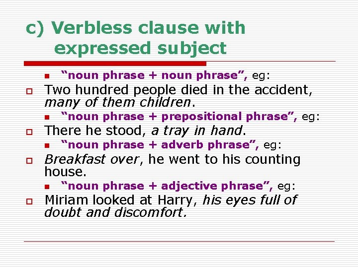 c) Verbless clause with expressed subject n o Two hundred people died in the