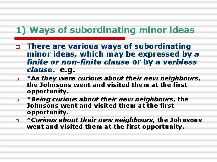 1) Ways of subordinating minor ideas o o There are various ways of subordinating
