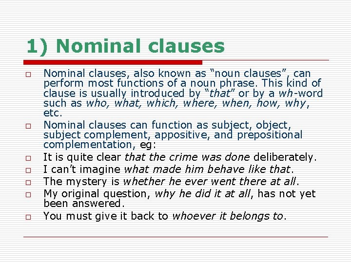 1) Nominal clauses o o o o Nominal clauses, also known as “noun clauses”,