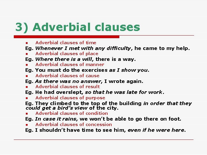 3) Adverbial clauses n Adverbial clauses of time Eg. Whenever I met with any