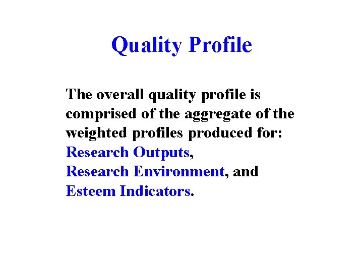 Quality Profile The overall quality profile is comprised of the aggregate of the weighted