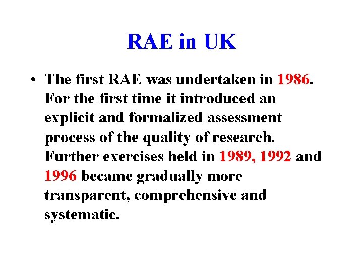 RAE in UK • The first RAE was undertaken in 1986. For the first