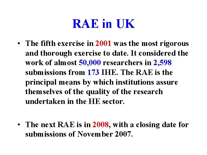 RAE in UK • The fifth exercise in 2001 was the most rigorous and
