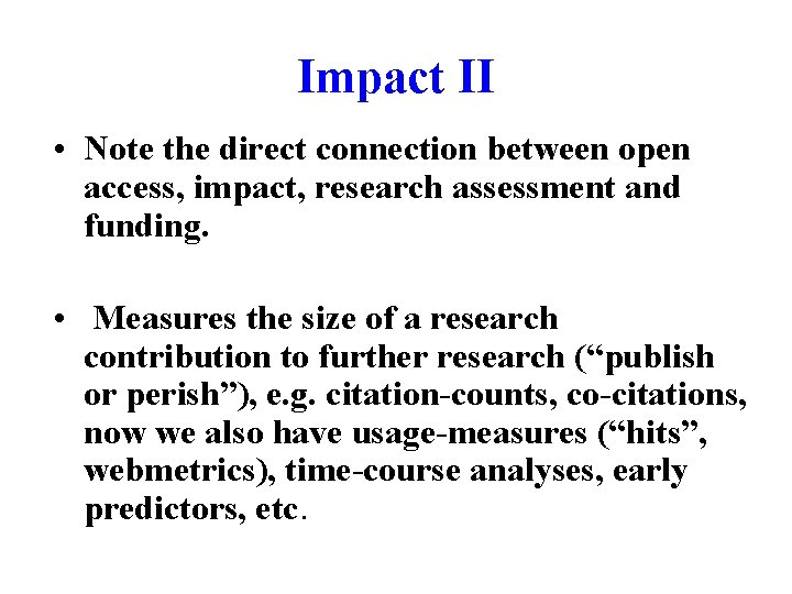 Impact II • Note the direct connection between open access, impact, research assessment and