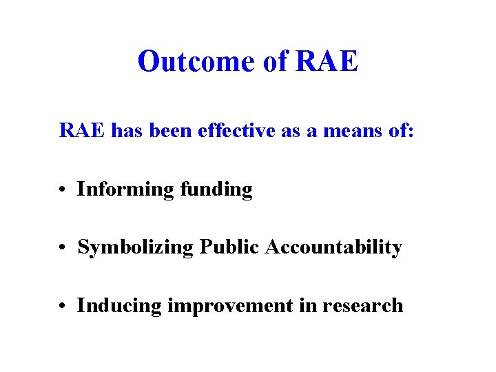 Outcome of RAE has been effective as a means of: • Informing funding •