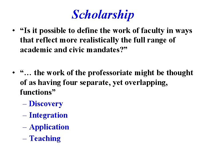 Scholarship • “Is it possible to define the work of faculty in ways that
