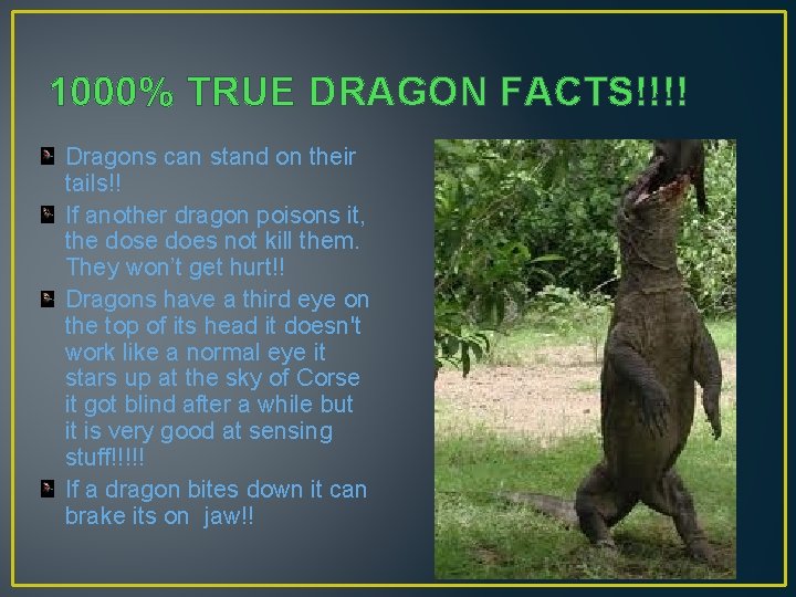 1000% TRUE DRAGON FACTS!!!! Dragons can stand on their tails!! If another dragon poisons