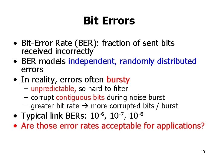 Bit Errors • Bit-Error Rate (BER): fraction of sent bits received incorrectly • BER