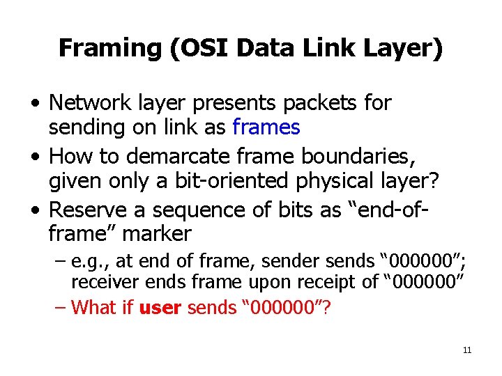 Framing (OSI Data Link Layer) • Network layer presents packets for sending on link