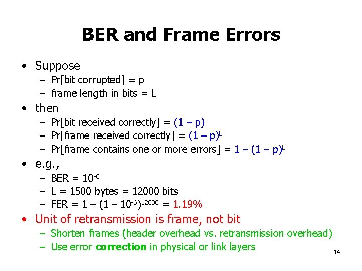 BER and Frame Errors • Suppose – Pr[bit corrupted] = p – frame length