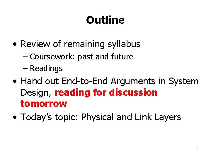 Outline • Review of remaining syllabus – Coursework: past and future – Readings •