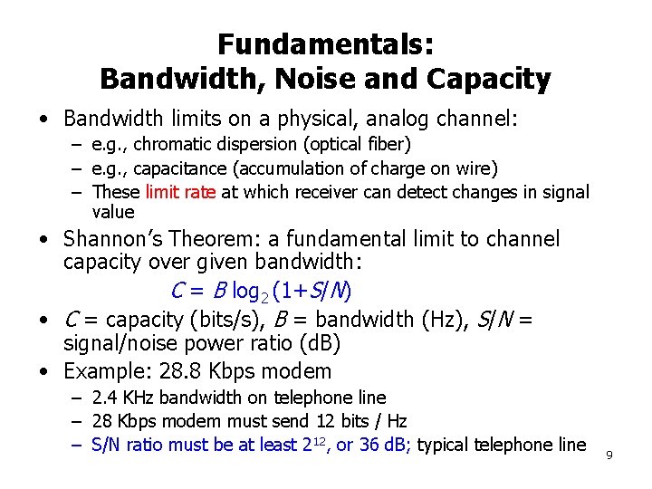 Fundamentals: Bandwidth, Noise and Capacity • Bandwidth limits on a physical, analog channel: –