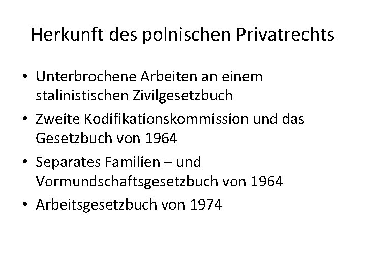 Herkunft des polnischen Privatrechts • Unterbrochene Arbeiten an einem stalinistischen Zivilgesetzbuch • Zweite Kodifikationskommission