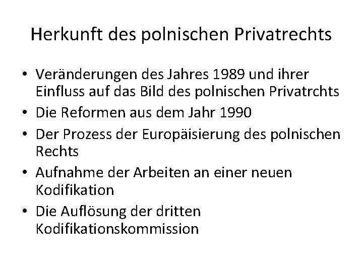 Herkunft des polnischen Privatrechts • Veränderungen des Jahres 1989 und ihrer Einfluss auf das