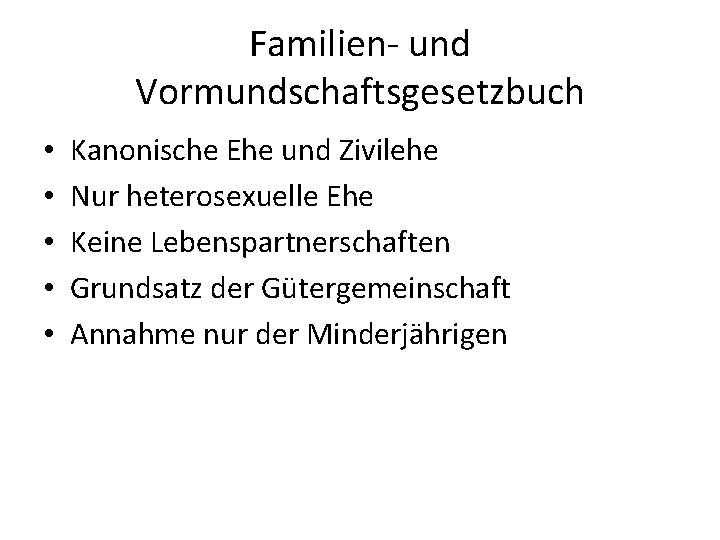 Familien- und Vormundschaftsgesetzbuch • • • Kanonische Ehe und Zivilehe Nur heterosexuelle Ehe Keine