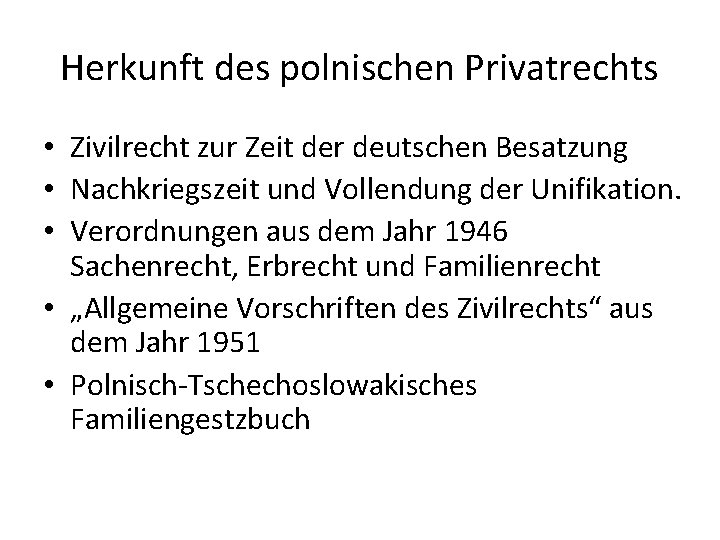 Herkunft des polnischen Privatrechts • Zivilrecht zur Zeit der deutschen Besatzung • Nachkriegszeit und