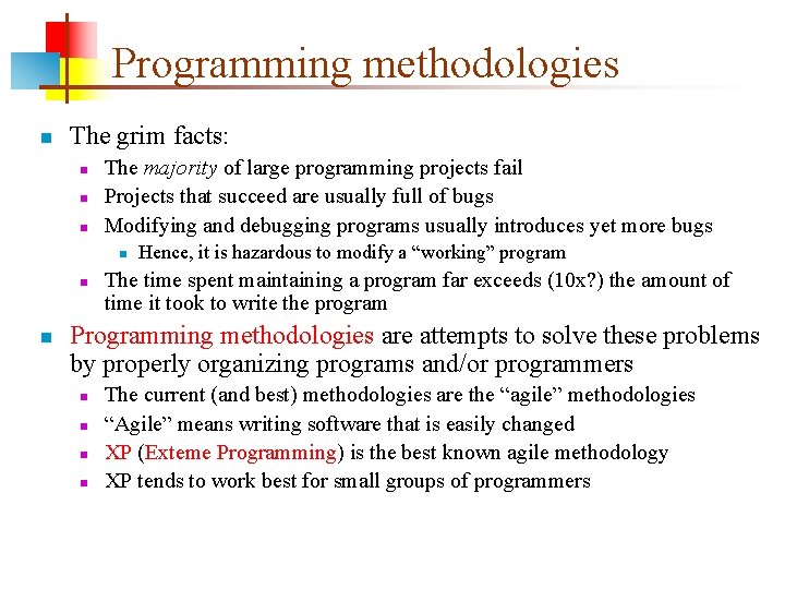 Programming methodologies n The grim facts: n n n The majority of large programming