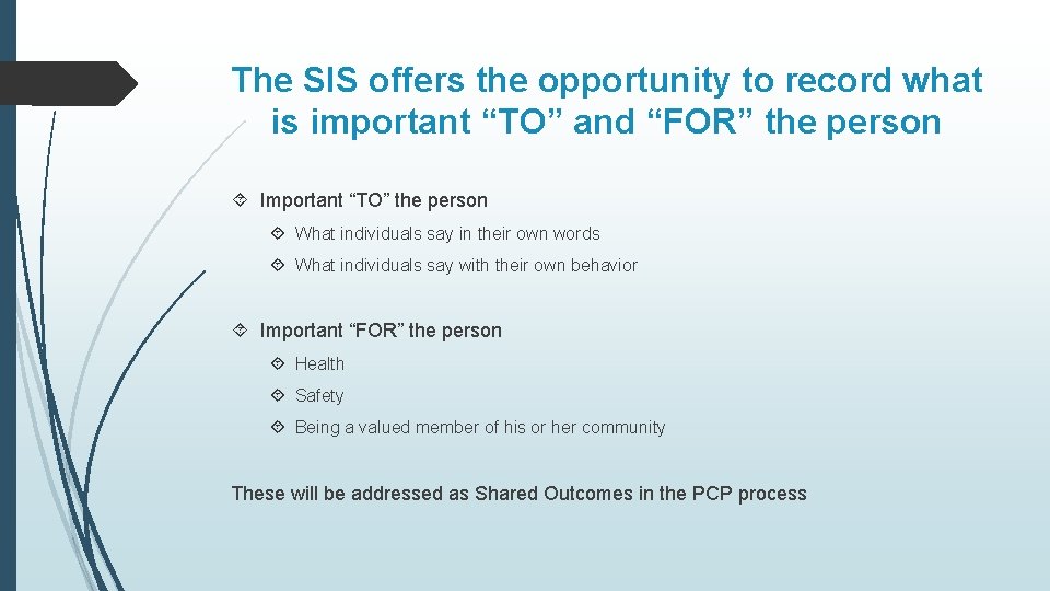 The SIS offers the opportunity to record what is important “TO” and “FOR” the