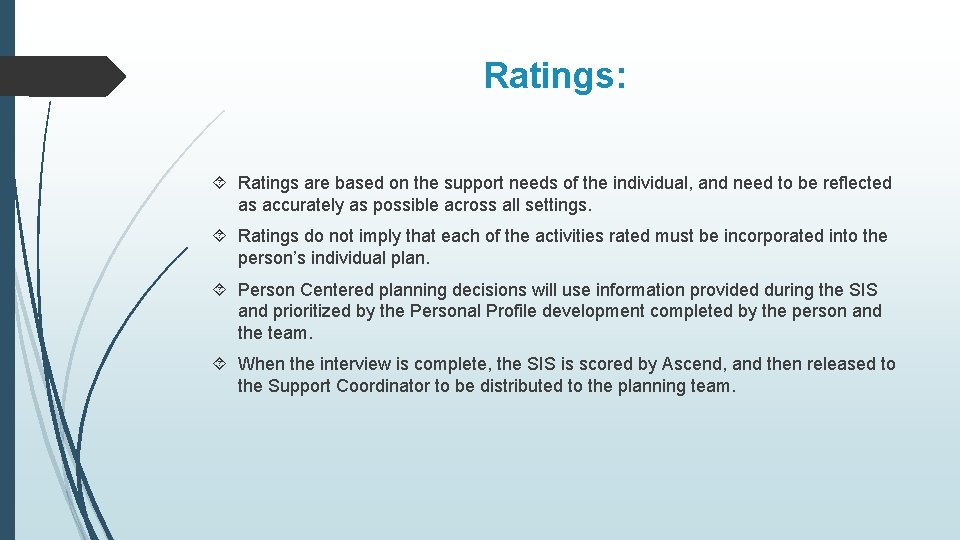 Ratings: Ratings are based on the support needs of the individual, and need to