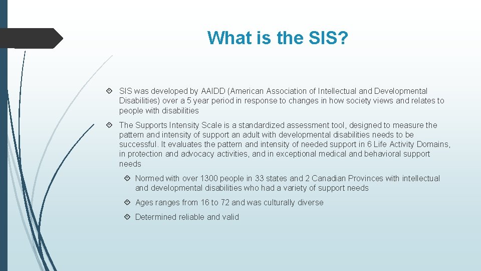 What is the SIS? SIS was developed by AAIDD (American Association of Intellectual and