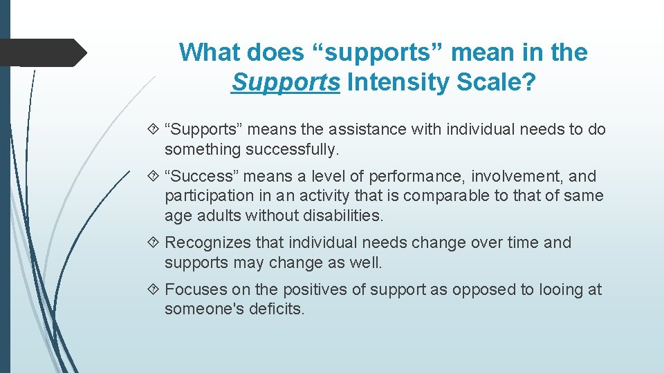 What does “supports” mean in the Supports Intensity Scale? “Supports” means the assistance with