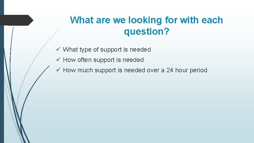 What are we looking for with each question? ü What type of support is