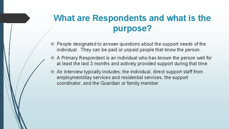 What are Respondents and what is the purpose? People designated to answer questions about