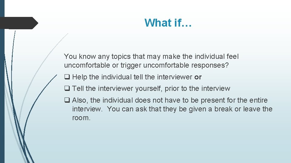 What if… You know any topics that may make the individual feel uncomfortable or