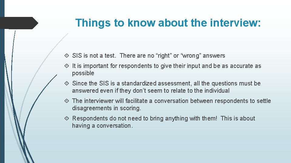 Things to know about the interview: SIS is not a test. There are no