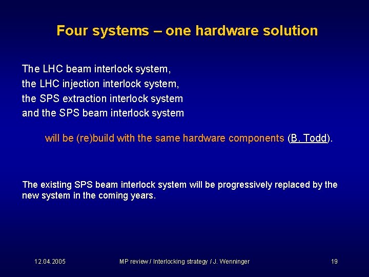 Four systems – one hardware solution The LHC beam interlock system, the LHC injection