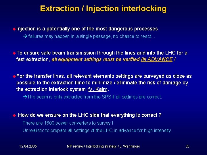 Extraction / Injection interlocking u Injection is a potentially one of the most dangerous