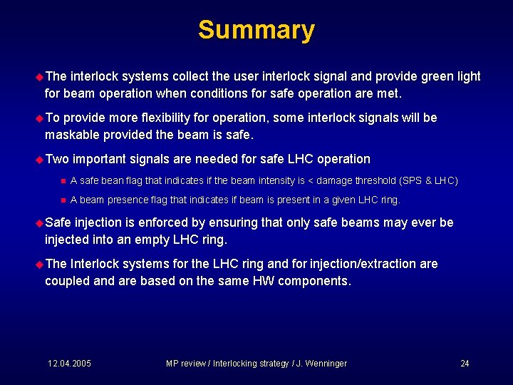 Summary u The interlock systems collect the user interlock signal and provide green light