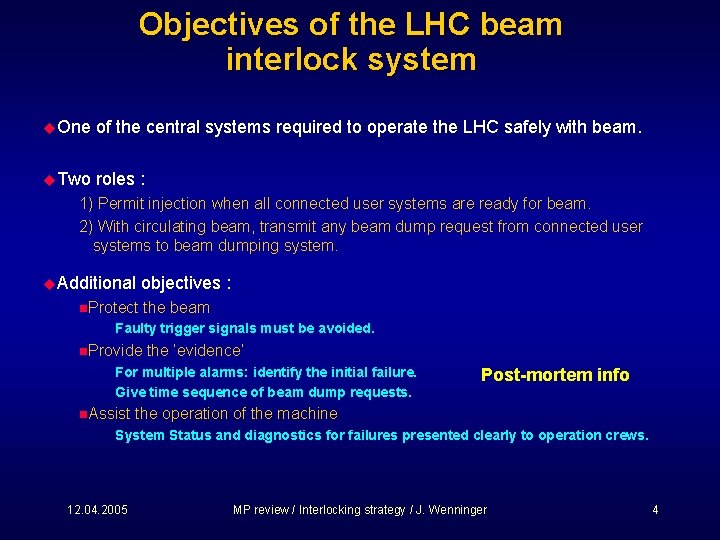 Objectives of the LHC beam interlock system u One of the central systems required