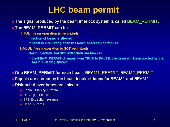 LHC beam permit u The signal produced by the beam interlock system is called