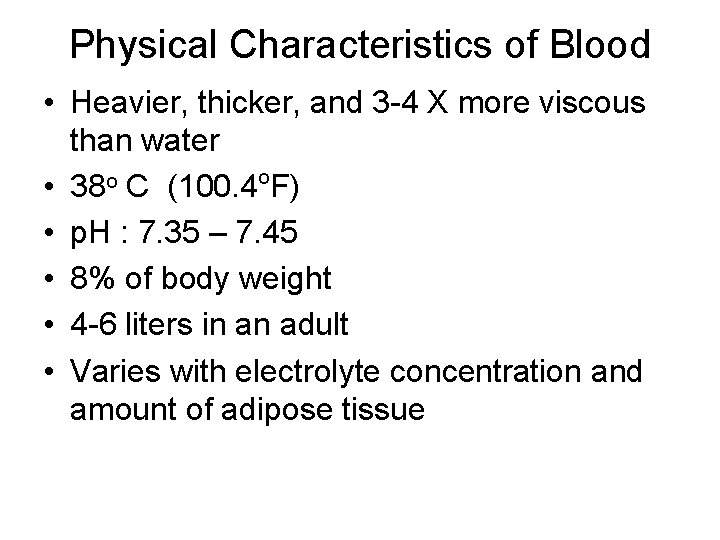 Physical Characteristics of Blood • Heavier, thicker, and 3 -4 X more viscous than