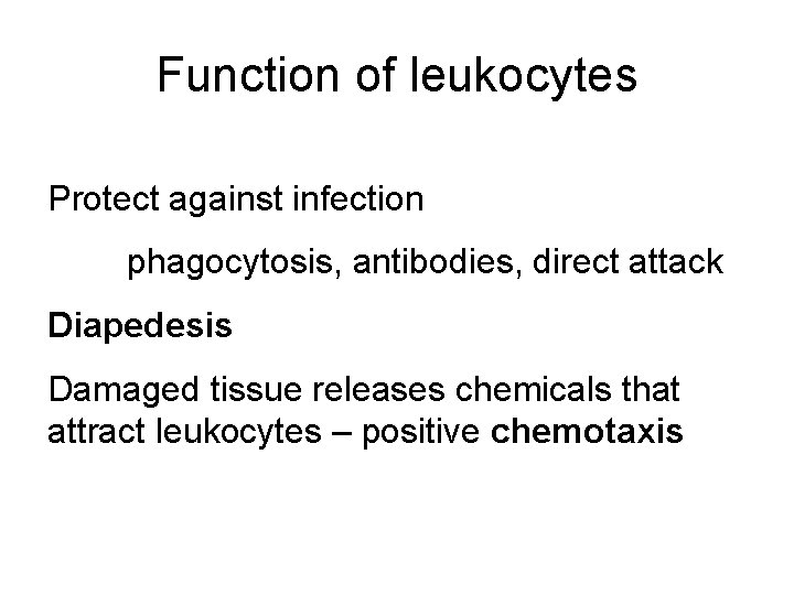 Function of leukocytes Protect against infection phagocytosis, antibodies, direct attack Diapedesis Damaged tissue releases
