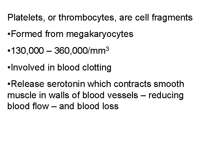 Platelets, or thrombocytes, are cell fragments • Formed from megakaryocytes • 130, 000 –